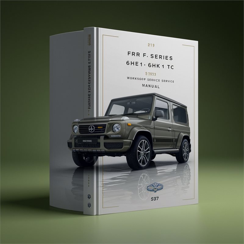 FRR F Series 6HE1 6HK1 TC 1997-2003 Workshop Service Repair Manual 