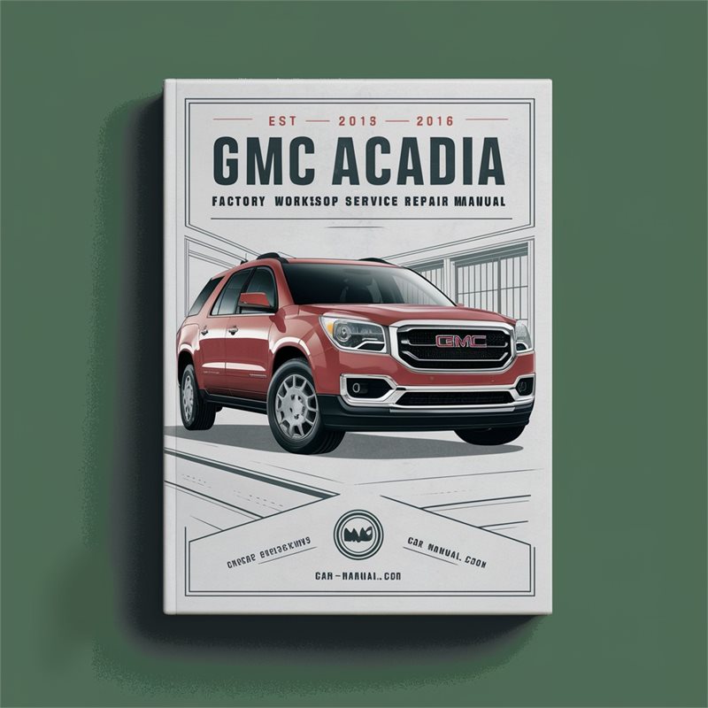 GMC Acadia 2013-2016 Factory Workshop Service Repair Manual 