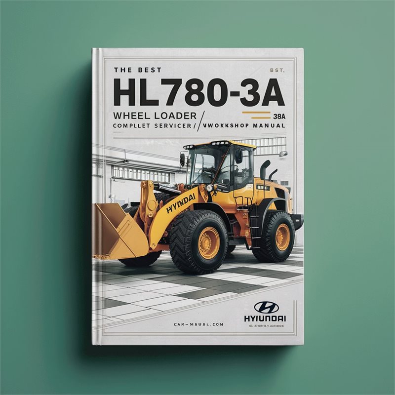 Best Hyundai HL780-3A ( HL780 3A HL 780 3A ) Wheel Loader Complete Service/Repair/Workshop Manual-PDF 