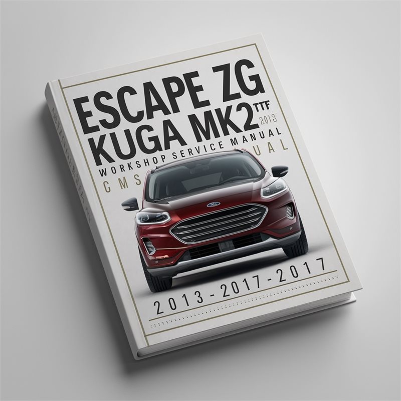 ESCAPE ZG KUGA MK2 TF 2013-2017 Workshop Service Repair Manual 