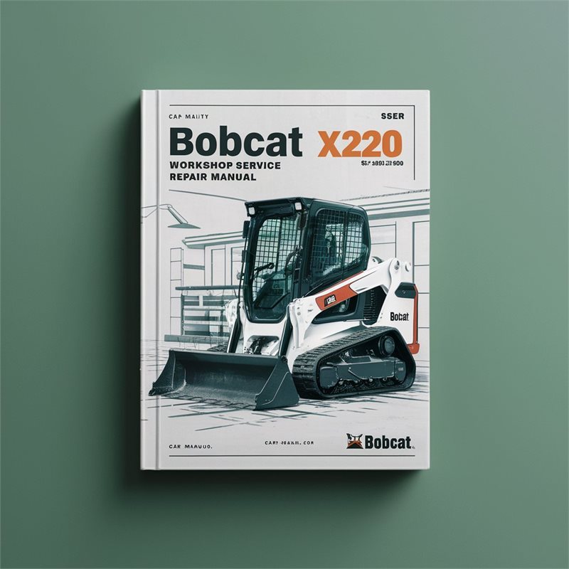 Bobcat X220 Excavator Workshop Service Repair Manual (S/N 508211999 & Below) 