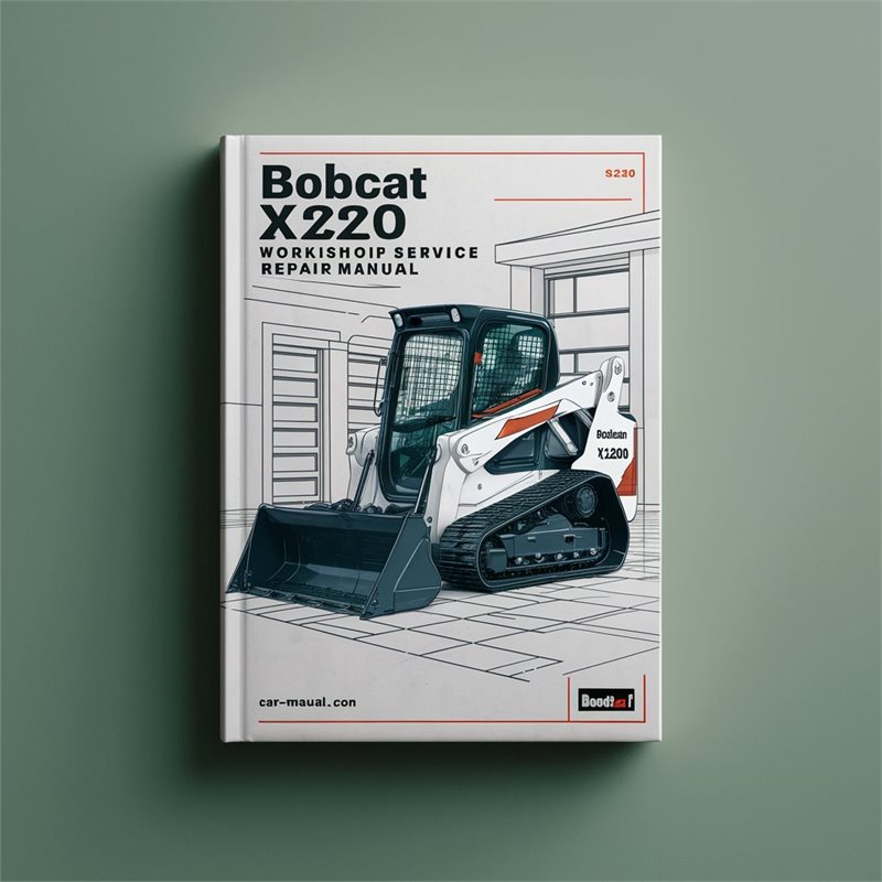 Bobcat X220 Excavator Workshop Service Repair Manual (S/N 508212001 & Above) 