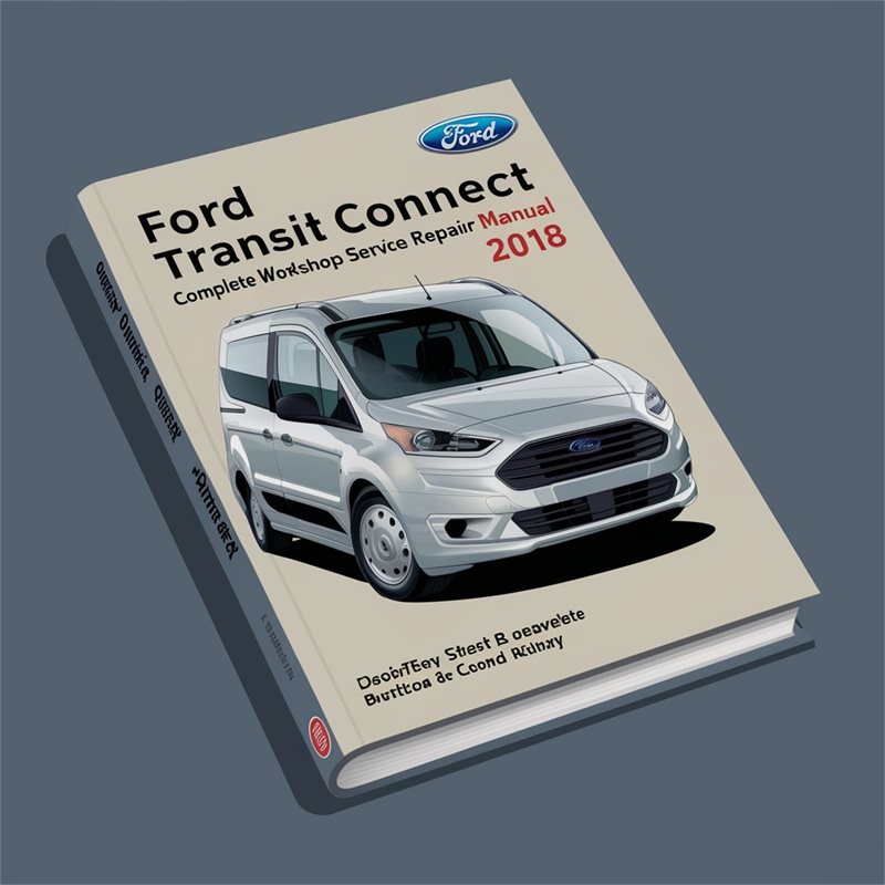 Ford Transit Connect Complete Workshop Service Repair Manual 2018 