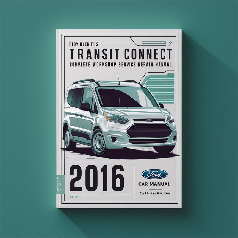 Ford Transit Connect Complete Workshop Service Repair Manual 2016 