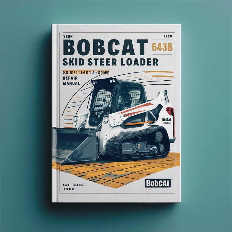 BOBCAT 543B SKID Steer Loader SN 511111001 & Above Service Repair Manual 