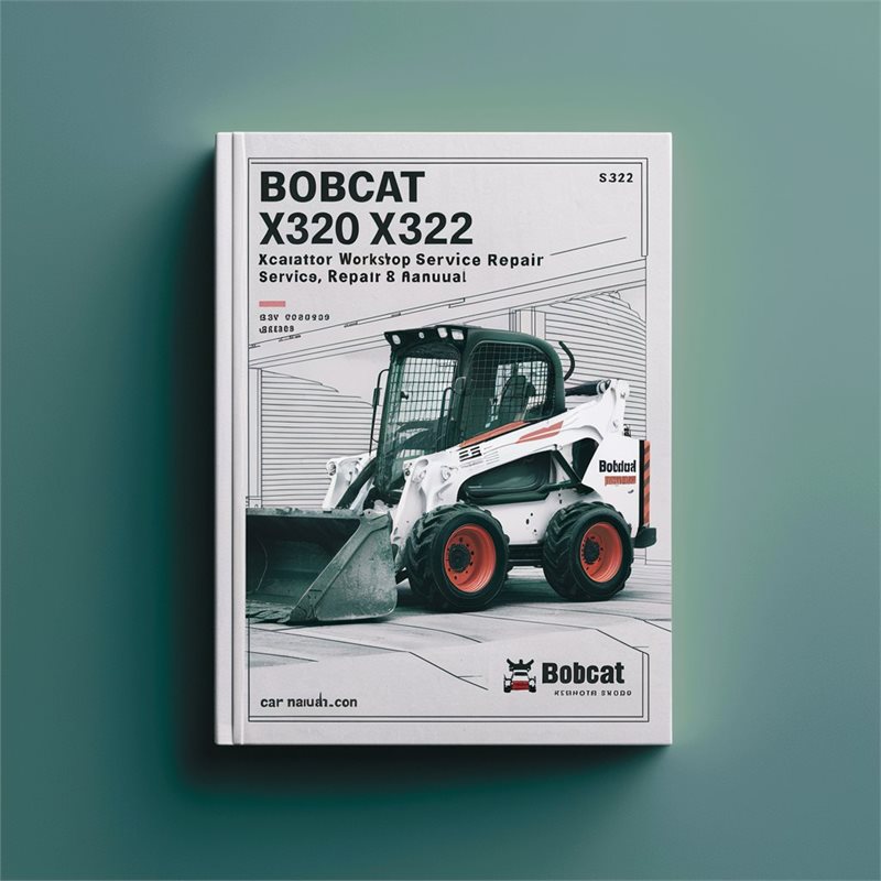 Bobcat X320 X322 Excavator Workshop Service Repair Manual (S/N: 562313001 & Above S/N: 517811001 & Above) 
