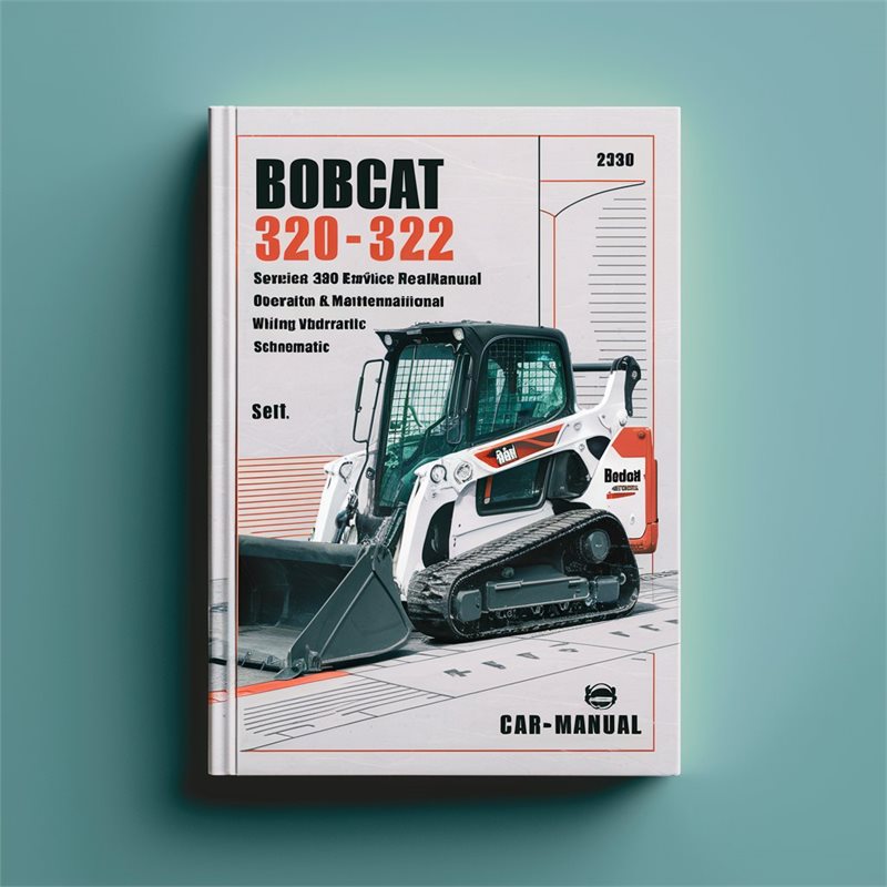 Bobcat 320, 322 Excavator Service Repair Manual + Operation & Maintenance Manual + Schematics