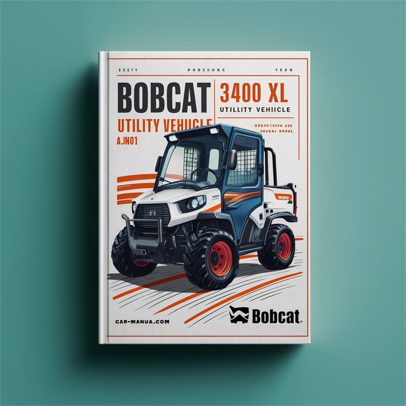 BOBCAT 3400 XL UTILITY VEHICLE SN AJNU11001 & Above Operation & Maintenance Manual 