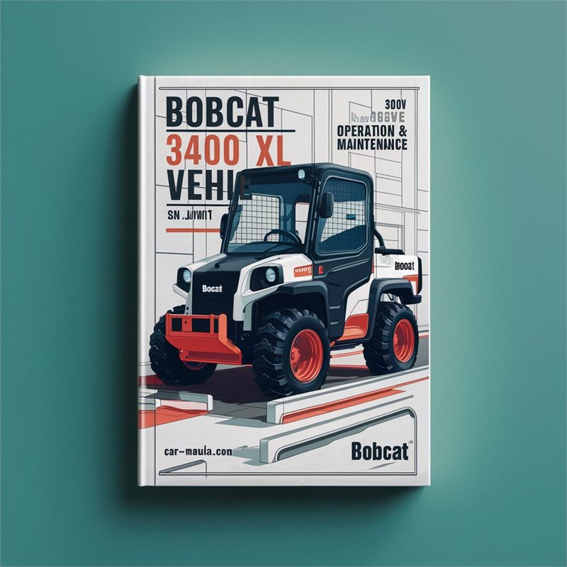 BOBCAT 3400 XL UTILITY VEHICLE SN AJNW11001 & Above Operation & Maintenance Manual 