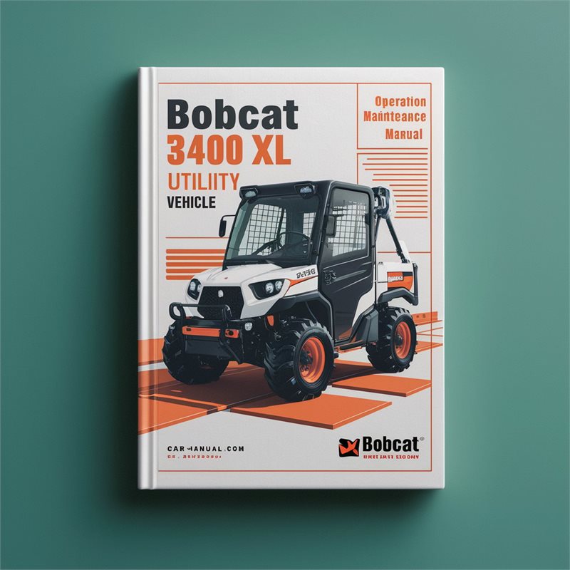 BOBCAT 3400 XL UTILITY VEHICLE SN AJNT11001 & Above Operation & Maintenance Manual 