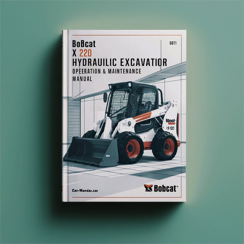 BOBCAT X 220 HYDRAULIC Excavator SN 508215001 & Above Operation & Maintenance Manual 