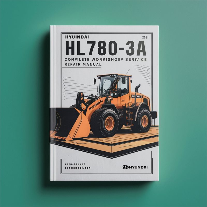 Hyundai HL780-3A Wheel Loader Complete Workshop Service Repair Manual 