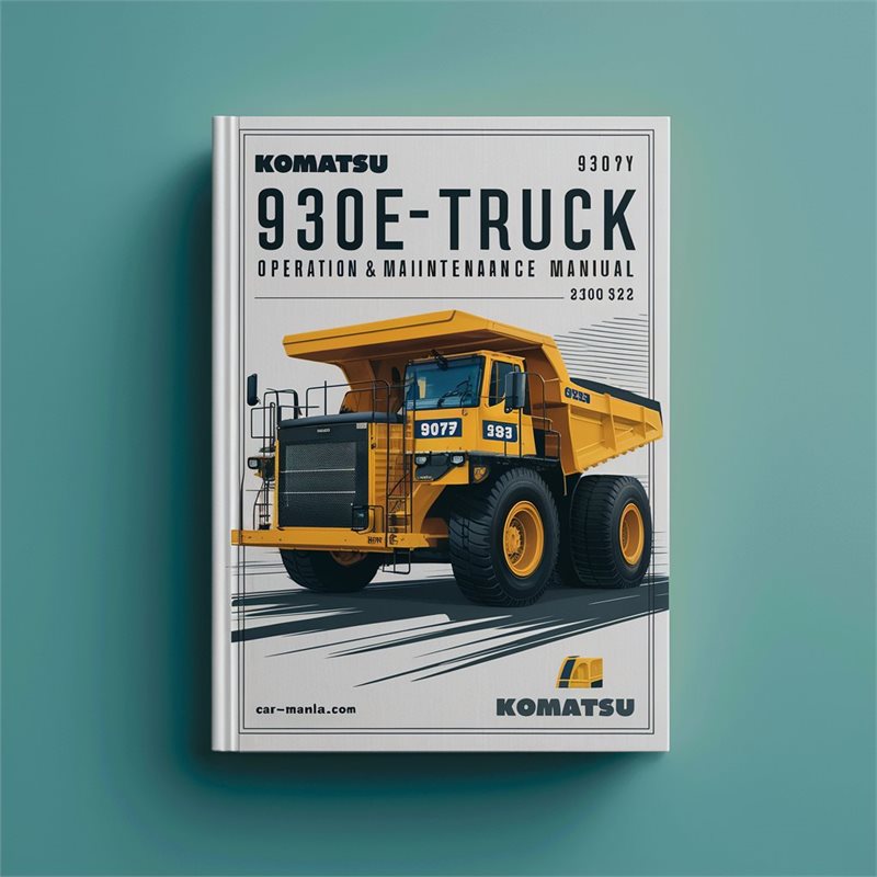 Komatsu 930E-3SE Dump Truck Operation & Maintenance Manual (Serial Number: A30171 A30318 A30319 A30322 ) 