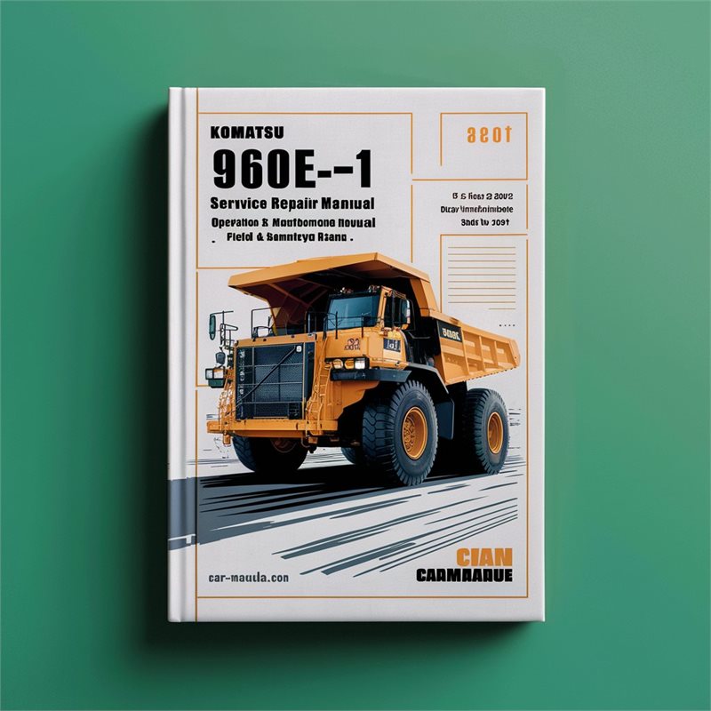 Komatsu 960E-1 Dump Truck Service Repair Manual with Operation & Maintenance and Field Assembly Manual