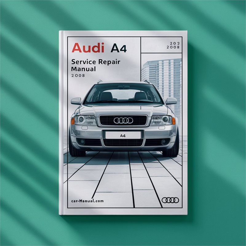 Audi A4 Service Repair Manual 2002-2008 