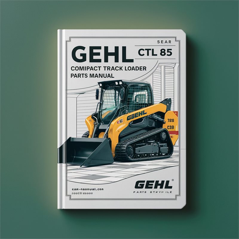 Gehl CTL 85 Compact Track Loader Parts Manual 