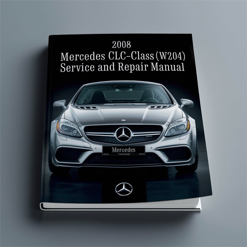 2008 Mercedes CLC-Class (W204) Service and Repair Manual 