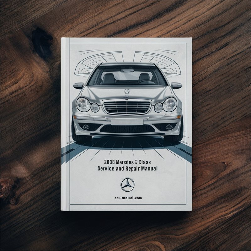 2008 Mercedes E-Class (W211) Service and Repair Manual 