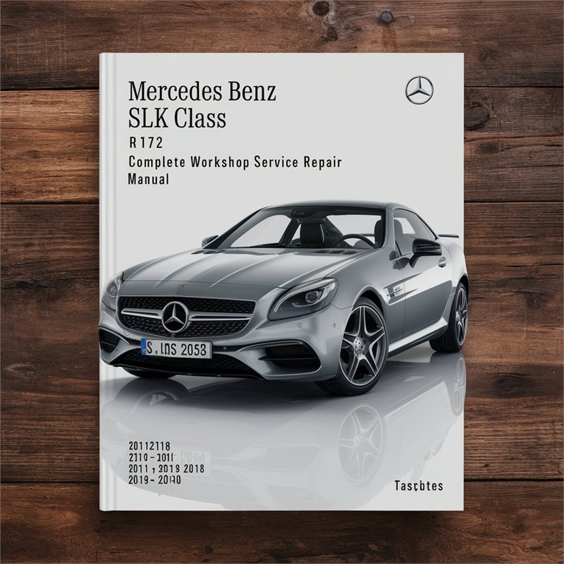 Mercedes Benz SLK Class R172 Complete Workshop Service Repair Manual 2011 2012 2013 2014 2015 2016 2017 2018 