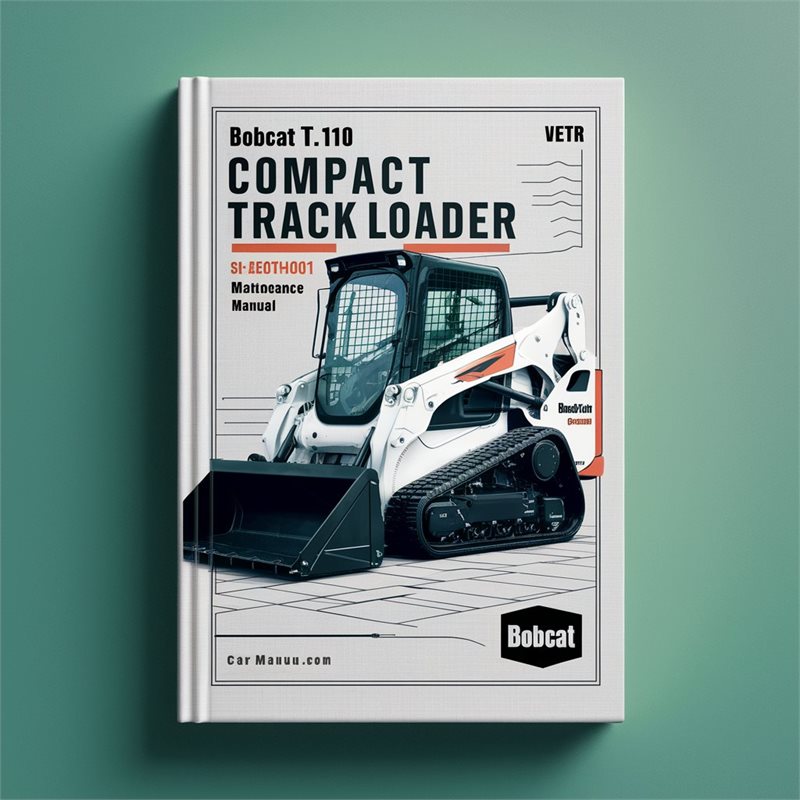 BOBCAT T110 Compact TRACK Loader SN AE0H11001 & Above Operation & Maintenance Manual 