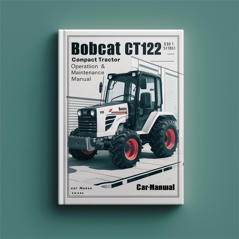 BOBCAT CT122 Compact Tractor SN ABF511001 & Above Operation & Maintenance Manual 