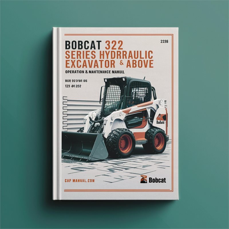 BOBCAT 322 D Series HYDRAULIC Excavator SN 223511001 & Above Operation & Maintenance Manual 