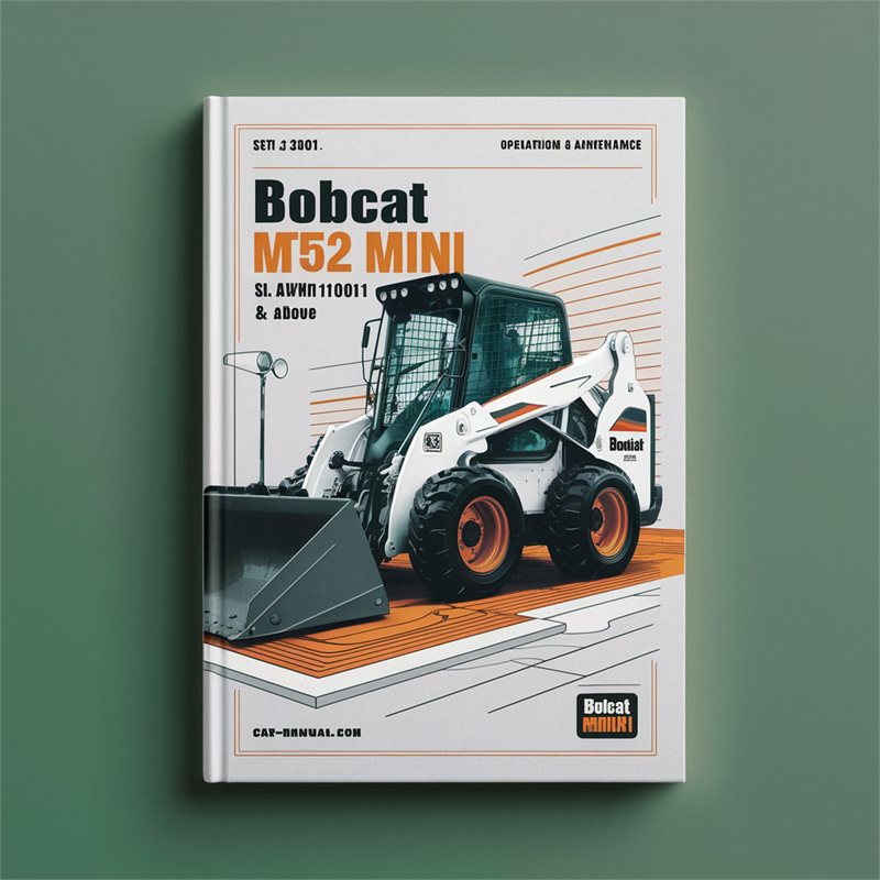 BOBCAT MT52 Mini Loader SN A3WR11001 & Above Operation & Maintenance Manual 