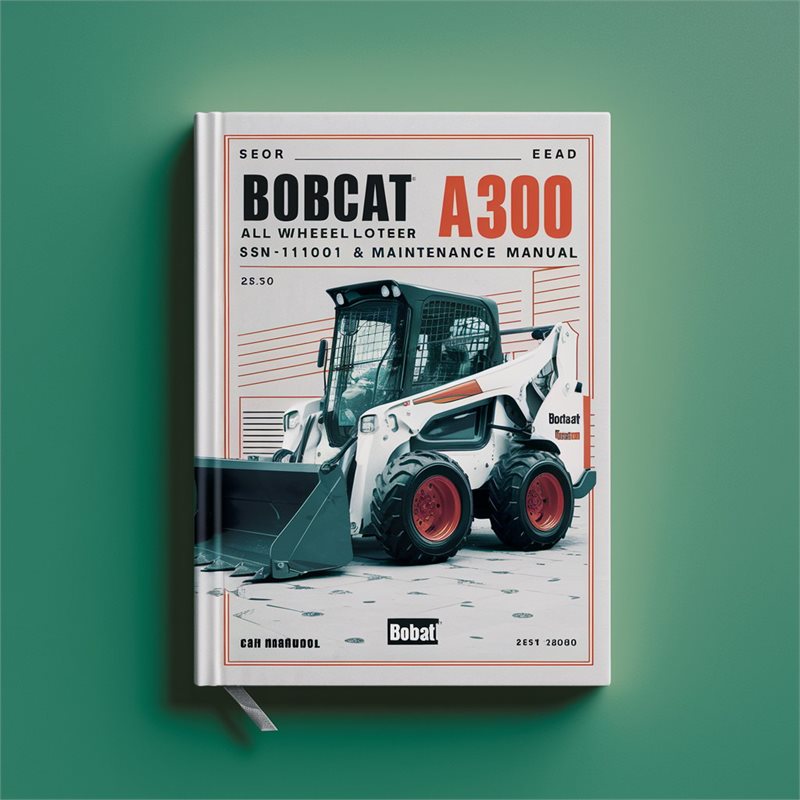 BOBCAT A300 All Wheel Steer Loader SN A5GY11001-A5GY19999 Operation & Maintenance Manual 