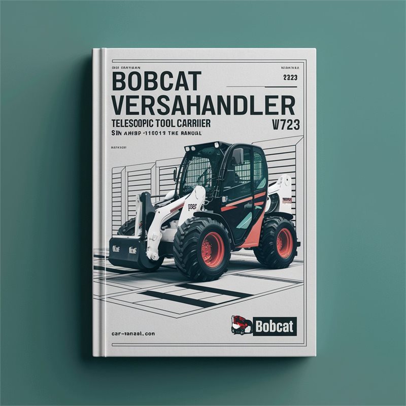 BOBCAT VERSAHAndLER V723 TELESCOPIC TOOL CARRIER WITH CAB & Frame LEVELING SN A8HP11001 & Above Operation & Maintenance Manual