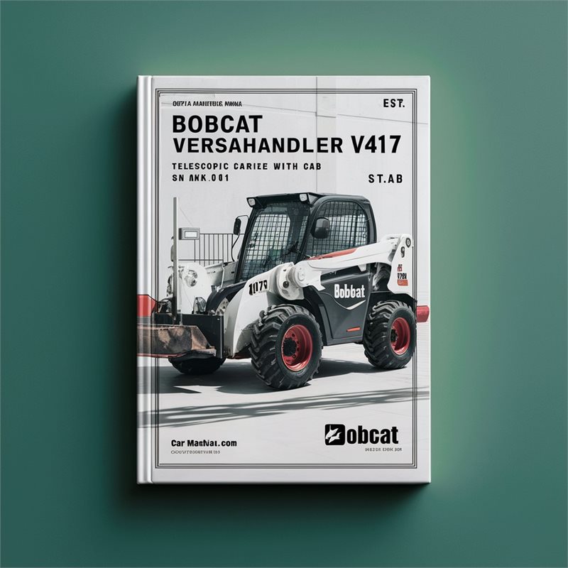 BOBCAT VERSAHAndLER V417 TELESCOPIC TOOL CARRIER WITH CAB SN A7MK11001 & Above Operation & Maintenance Manual 