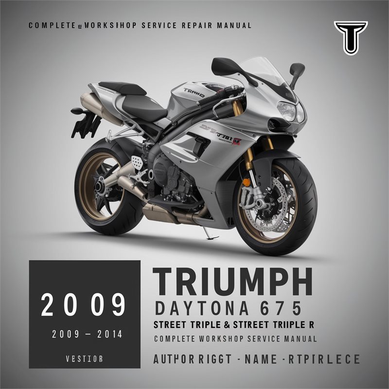 Triumph Daytona 675 Street Triple & Street Triple R Complete Workshop Service Repair Manual 2009 2010 2011 2012 2013 2014 