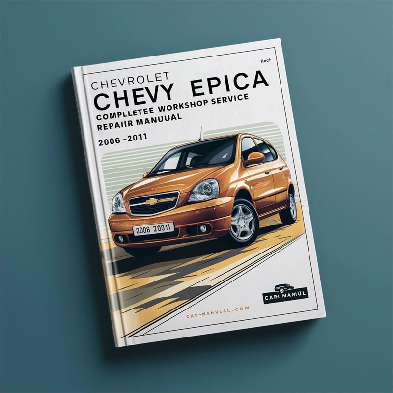 Chevrolet Chevy Epica Complete Workshop Service Repair Manual 2006 2007 2008 2009 2010 2011 