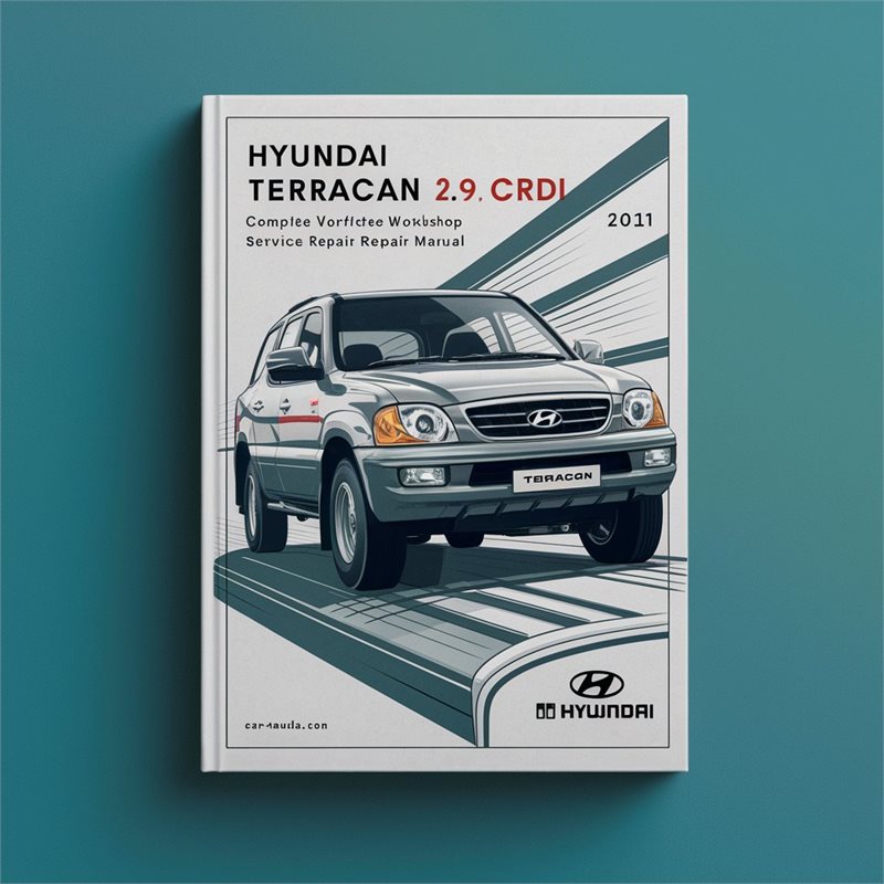 Hyundai Terracan 2.9 Crdi Diesel Engine Complete Workshop Service Repair Manual 2005 2006 2007 2008 2009 2010 2011 