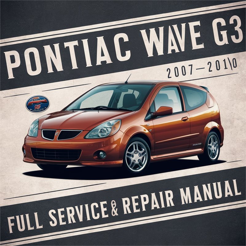 Pontiac Wave G3 2007-2010 Full Service & Repair Manual 