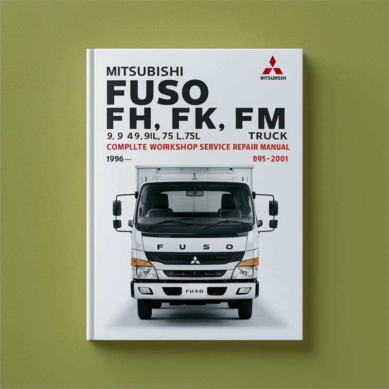 Mitsubishi Fuso FE FG FH FK FM 3.9L 4.9L 5.9L 7.5L Truck Complete Workshop Service Repair Manual 1996-2001