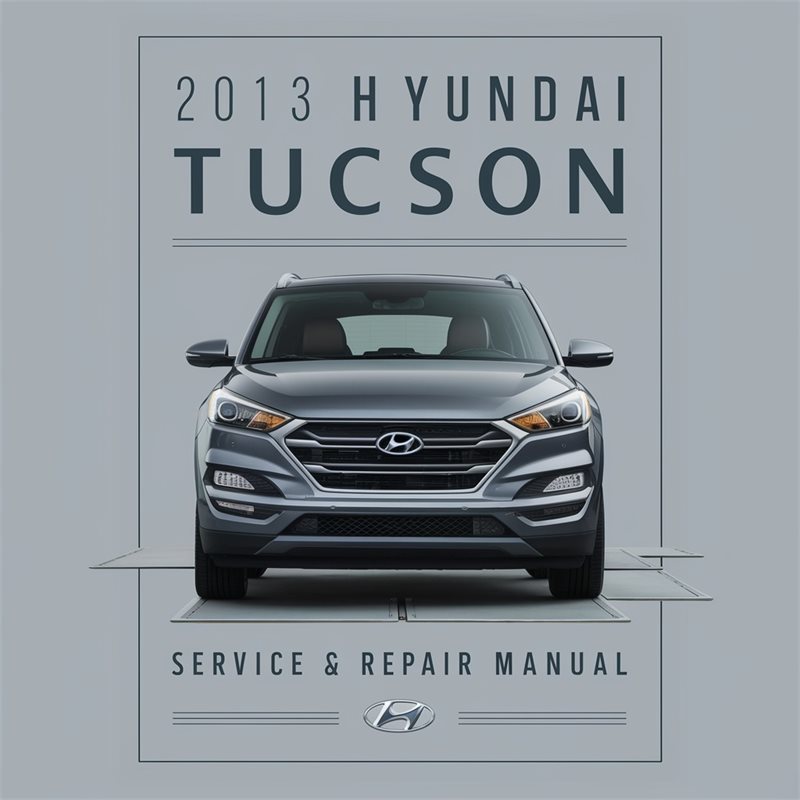 2013 Hyundai Tucson Service & Repair Manual 
