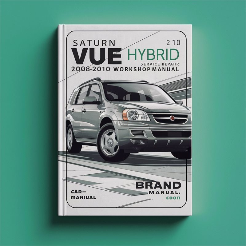 Saturn VUE Hybrid 2008-2010 Service Repair Workshop Manual 