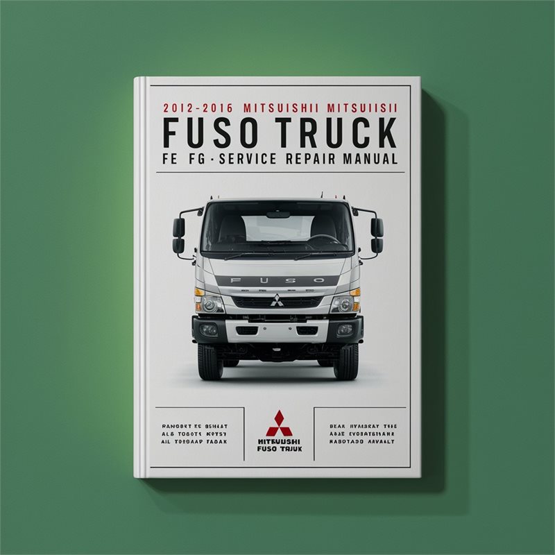 2012-2016 Mitsubishi Fuso Truck FE FG Service Repair Manual 