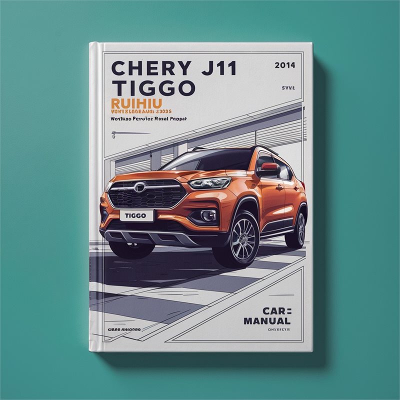 CHERY J11 TIGGO Ruihu 2008-2014 Workshop Service Repair Manual 