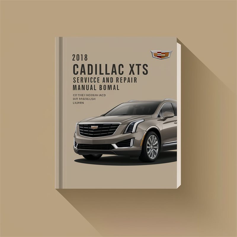 2018 Cadillac XTS Service and Repair Manual 