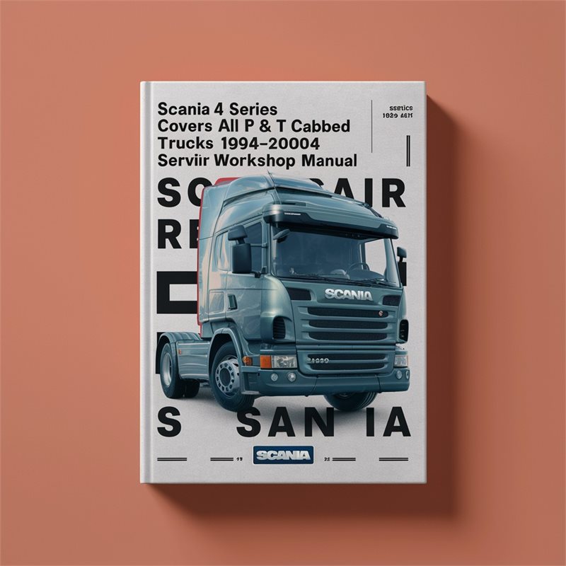 Scania 4 Series Covers All P R & T Cabbed Trucks 1994-2004 Service Repair Workshop Manual 