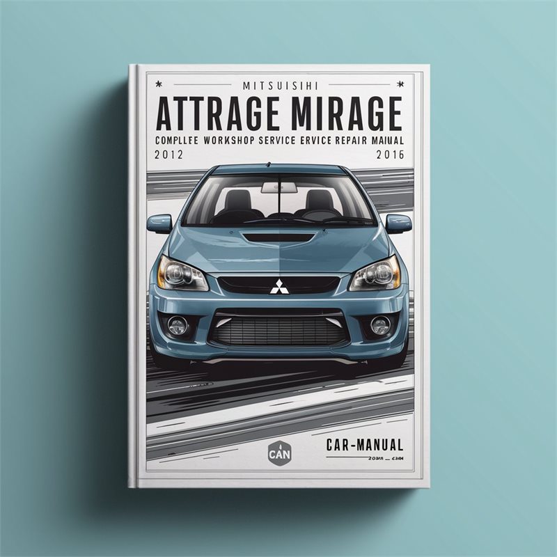 Mitsubishi Attrage Mirage Complete Workshop Service Repair Manual 2012 2013 2014 2015 2016 