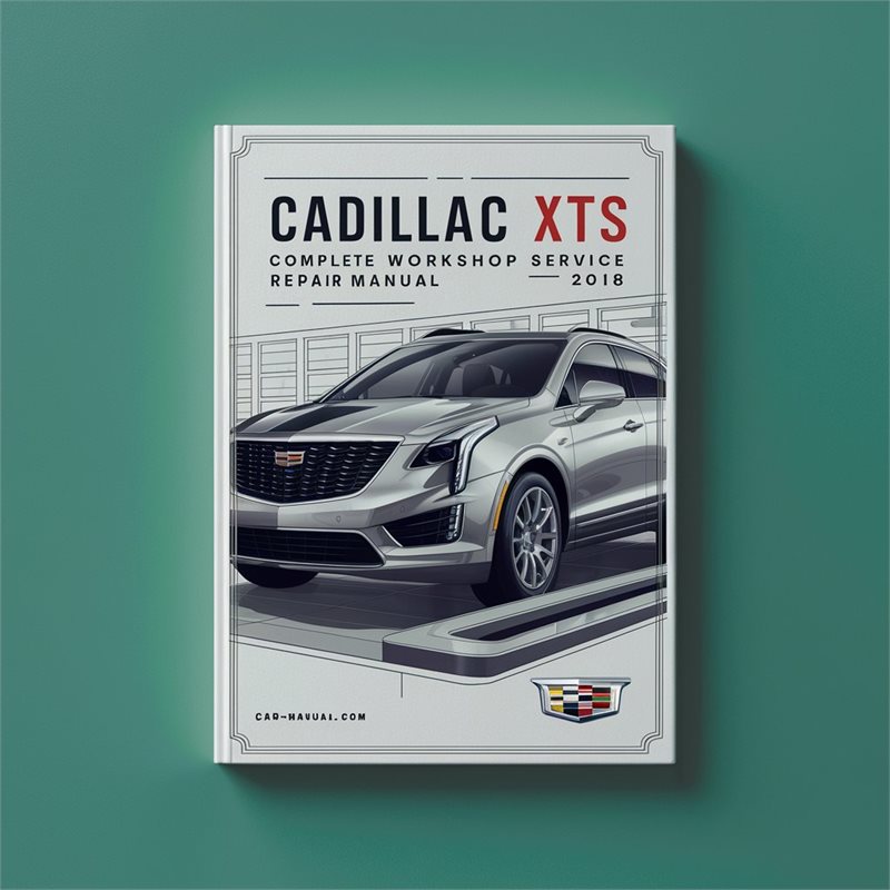 Cadillac XTS Complete Workshop Service Repair Manual 2018 