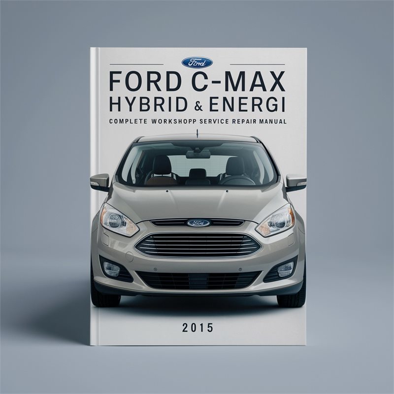 Ford C-MAX Hybrid & Energi Complete Workshop Service Repair Manual 2015 