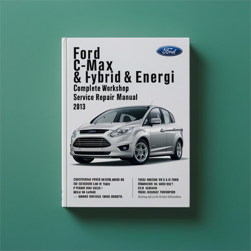 Ford C-MAX Hybrid & Energi Complete Workshop Service Repair Manual 2013 