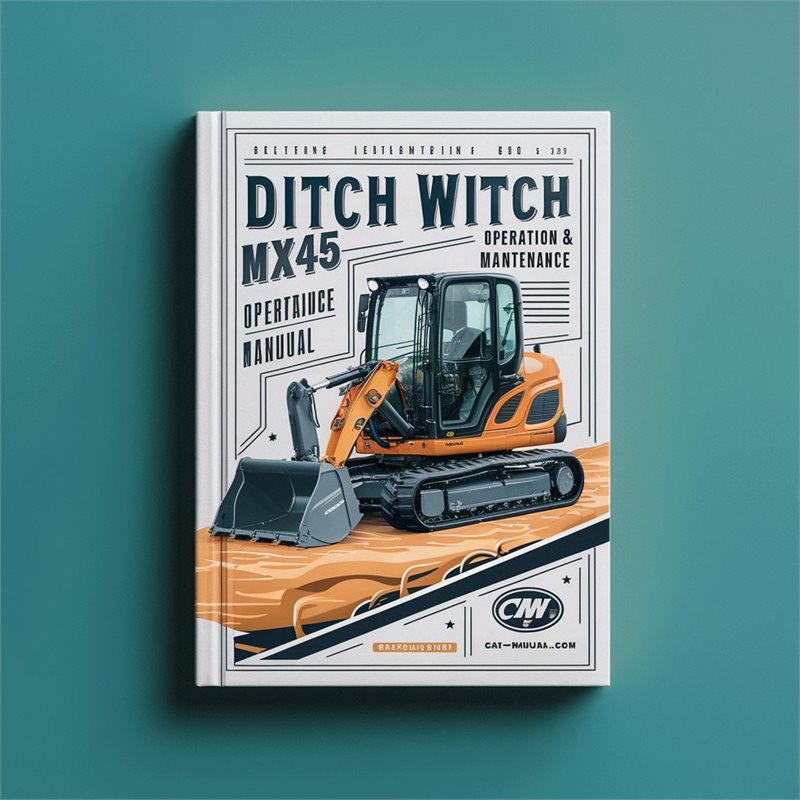 Ditch Witch MX45 Mini Excavator Operation & Maintenance Manual 