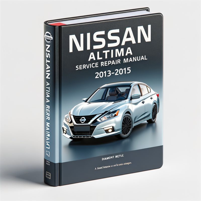 Nissan Altima Service Repair Manual 2013-2015 