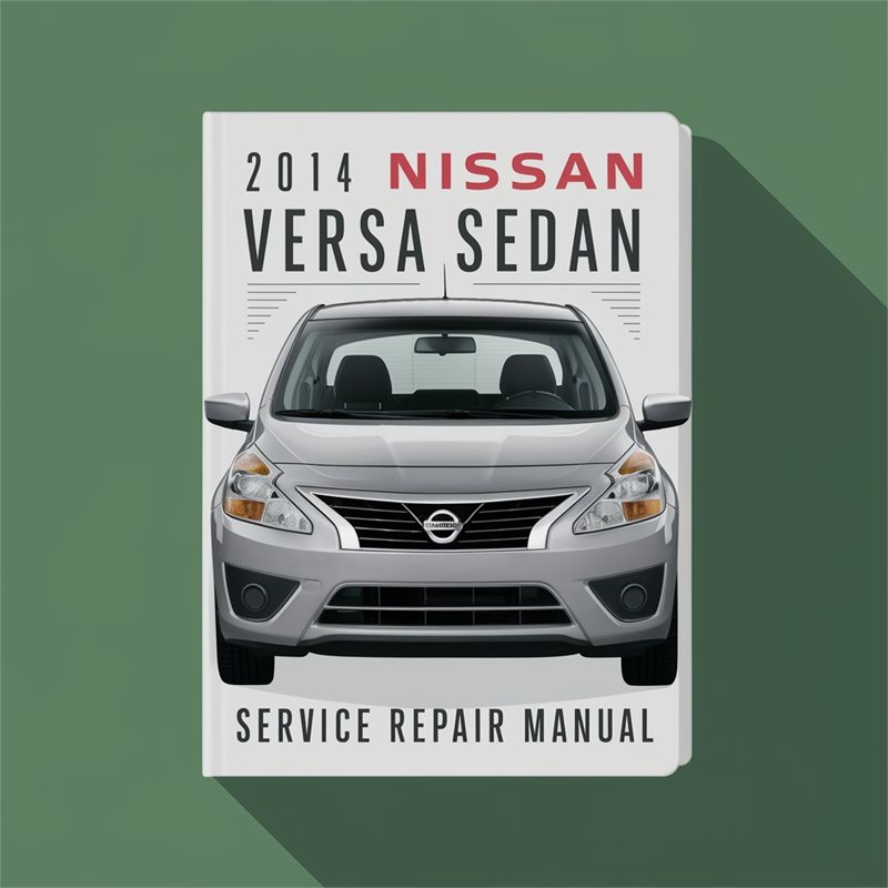 2014 Nissan Versa Sedan Service Repair Manual 