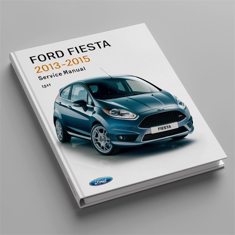 Ford Fiesta 2013-2015 Service Repair Manual 