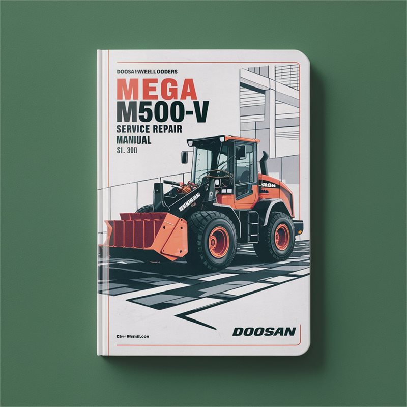 Doosan Wheel Loaders Mega 500-V M500-V SN 1001 and Up Service Repair Manual